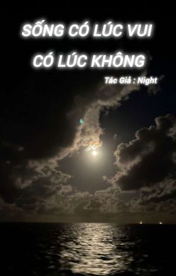 Sống Có Lúc Vui, Có Lúc Không