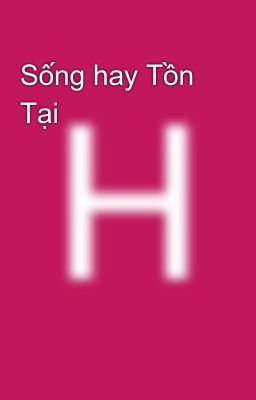 Sống hay Tồn Tại