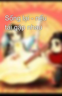 Sống lại - nếu tái gặp nhau