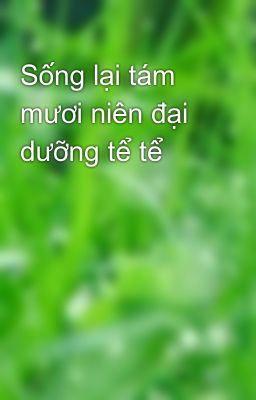 Sống lại tám mươi niên đại dưỡng tể tể