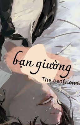 [Song tính] Bạn Giường| Thebedfriend