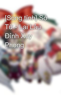 [Song tính] Sở Từ - Lai Lâu Đỉnh Xuy Phong