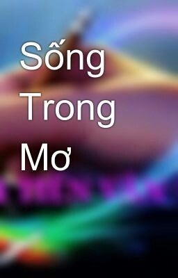 Sống Trong Mơ