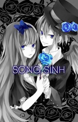 [ Song Tử ] Song Sinh