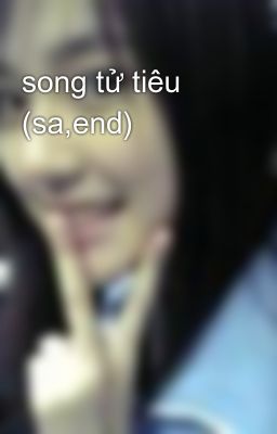 song tử tiêu (sa,end)