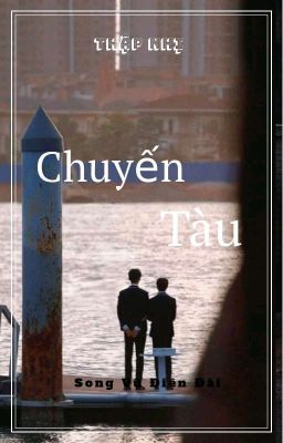 [Song Vũ Điện Đài] Chuyến tàu