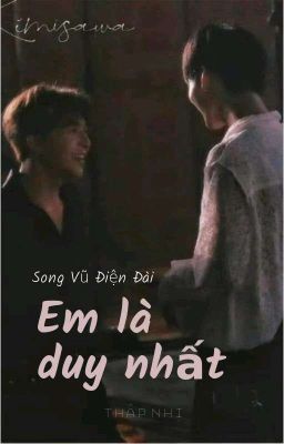 [Song Vũ Điện Đài] Em là duy nhất