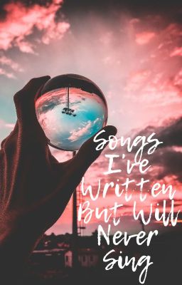 Songs I've Written But Will Never Sing