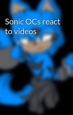 Sonic OCs react to videos