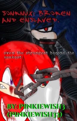 Sonknux: broken and enslaved