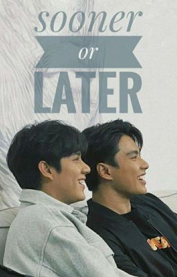 Sooner or Later | OhmNanon | FF