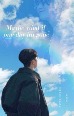 [Soonhoon] Nếu ngày mai tớ biến mất