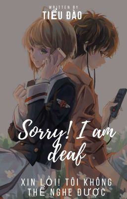 Sorry! I am deaf- Xin lỗi! Tôi không thể nghe được (Nhi pé Đào)
