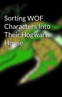 Sorting WOF Characters Into Their Hogwarts House.