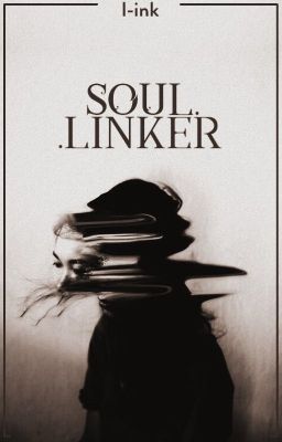 Soulinker - Kẻ Phá Hủy Để Kết Nối