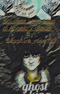 Soulless Love (Nico di Angelo x Reader)