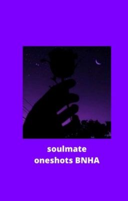 soulmate one shots  •BNHA•