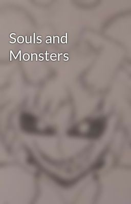 Souls and Monsters