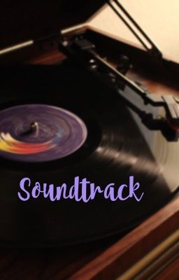 Soundtrack - A Collection of Song-Fics