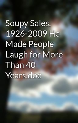 Soupy Sales, 1926-2009 He Made People Laugh for More Than 40 Years.doc