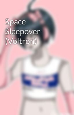 Space Sleepover (Voltron)