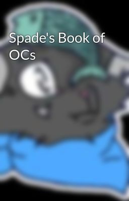 Spade's Book of OCs