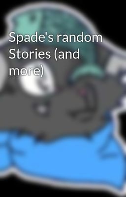 Spade's random Stories (and more)