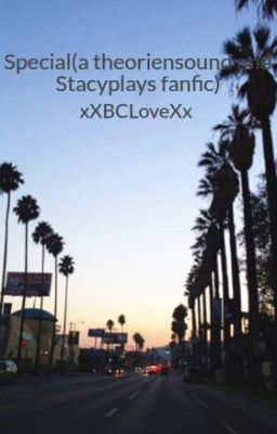 Special(a theoriensound and Stacyplays fanfic)