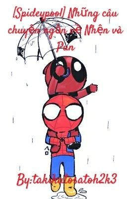 [Spideypool]Những Câu Chuyện Ngắn Về Nhện Và Pun #1