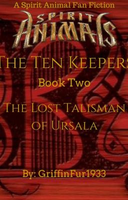 Spirit Animals - The Ten Keepers: The Lost Talisman of Ursala [Book Two]