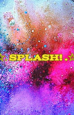 ☆. Splash! .☆ - Random Short Stories