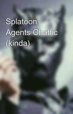 Splatoon Agents Chatfic (kinda)😎😎