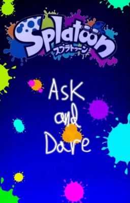 Splatoon (manga) Ask or Dare [REQUEST CLOSED] 