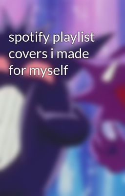 spotify playlist covers i made for myself