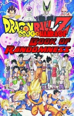 SSJGOHANRage's Book of Randomness 