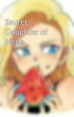 Ssurel: Daughter of None