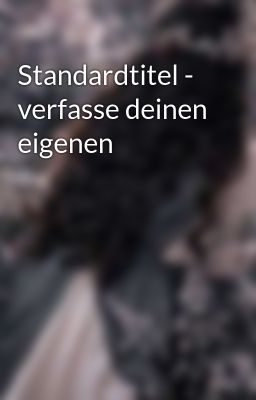 Standardtitel - verfasse deinen eigenen