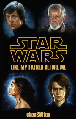 STAR WARS || Like My Father Before Me