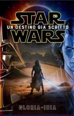 STAR WARS: UN DESTINO GIÀ SCRITTO.