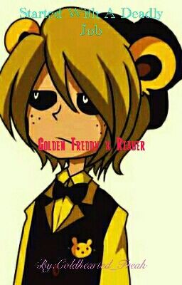 Started With A Deadly Job (Golden Freddy x Reader)