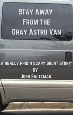 Stay Away From the Gray Astro Van