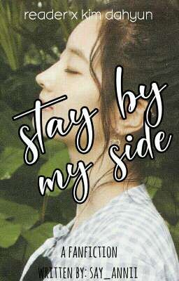 Stay By My Side || Reader X Kim Dahyun  