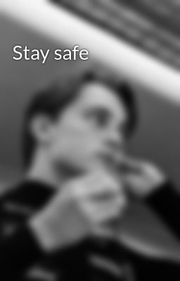 Stay safe