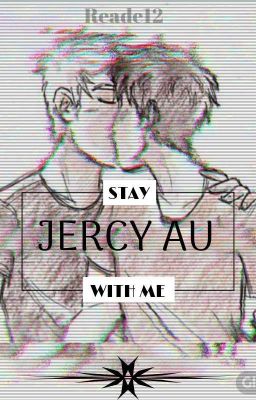 Stay With Me || Jercy AU