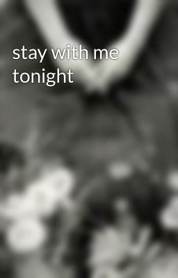 stay with me tonight