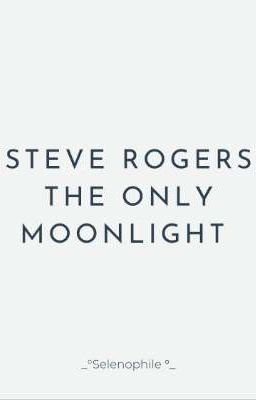 [Steve Rogers] The only moonlight 