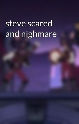 steve scared and nighmare 