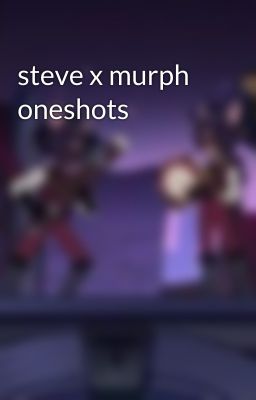 steve x murph oneshots