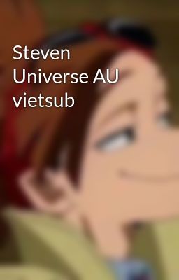 Steven Universe AU vietsub