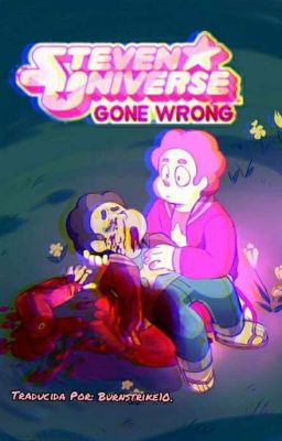 Steven Universe: Gone Wrong. (+18). (La muerte de Steven)